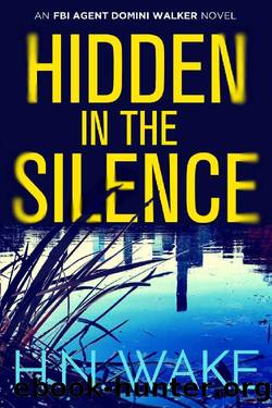 Hidden in the Silence: FBI Agent Domini Walker Book 2 (Dom Walker) by HN Wake