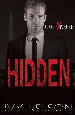 Hidden: An enemies to lovers dark romance (Club Exposure Book 1) by Nelson Ivy