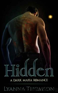 Hidden_A Dark Mafia Romance by Lyanna Thomson