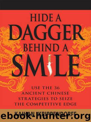 Hide a Dagger Behind a Smile: Use the 36 Ancient Chinese Strategies to Seize the Competitive Edge by Kaihan Krippendorf