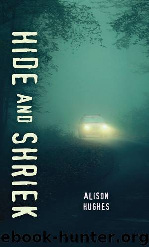 Hide and Shriek by Alison Hughes