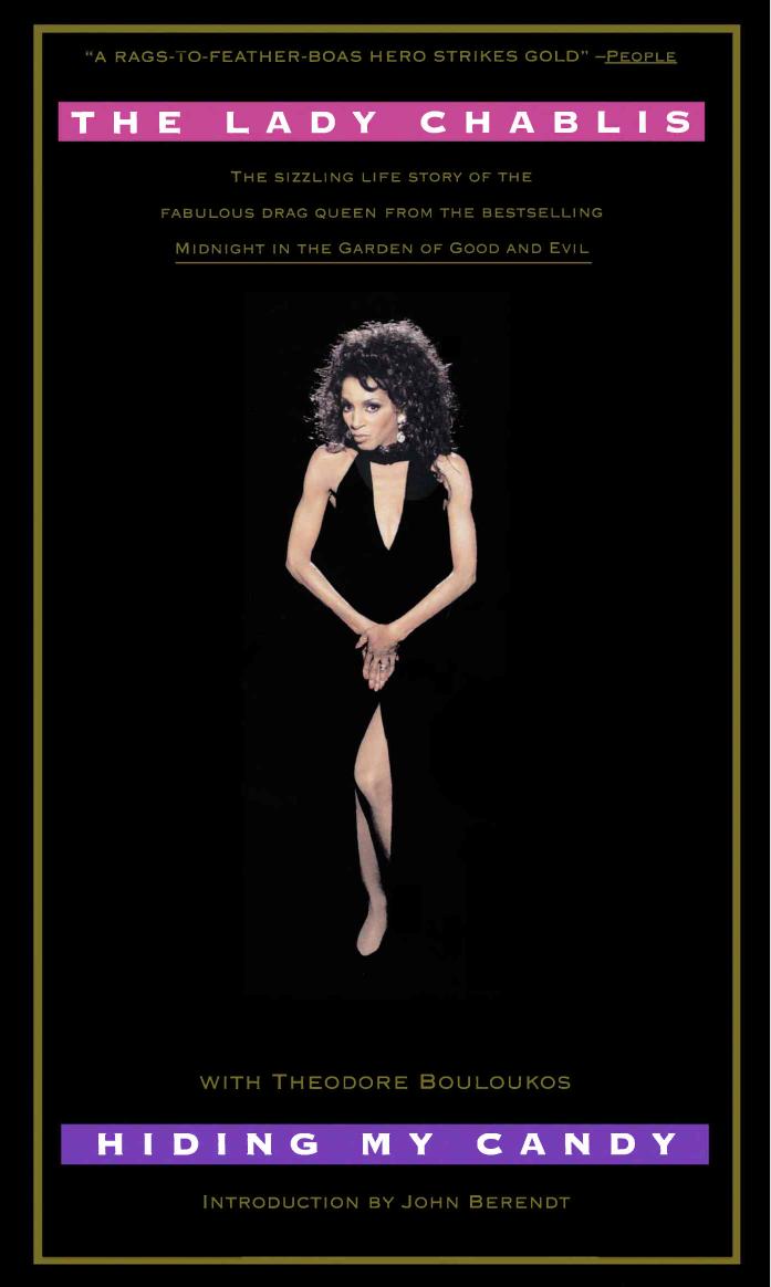 Hiding My Candy: The Autobiography of the Grand Empress of Savannah by The Lady Chablis Theodore Bouloukos John Berendt