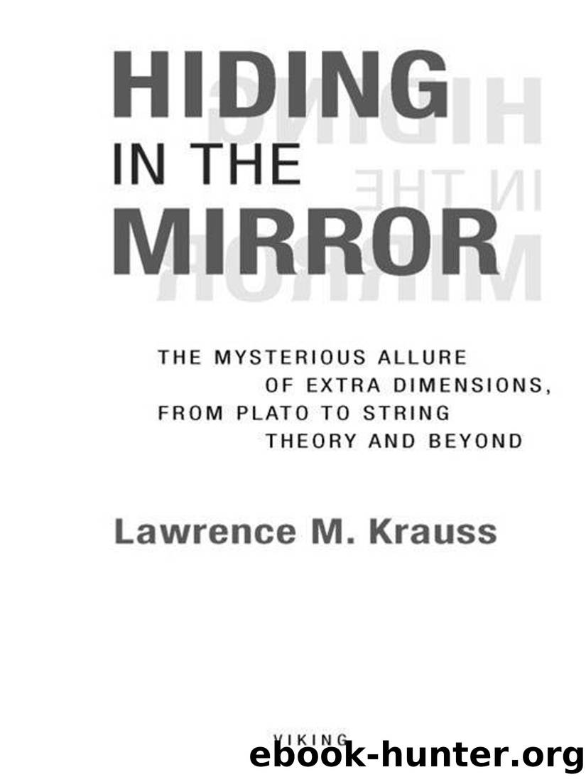 Hiding in the Mirror: The Quest for Alternate Realities, From Plato to String Theory (By Way of Alice in Wonderland, Einstein, and the Twilight Zone) by Lawrence M. Krauss