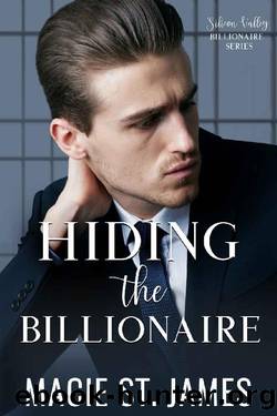 Hiding the Billionaire: A Sweet Reality Show Romance (Silicon Valley Billionaires Book 2) by Macie St. James