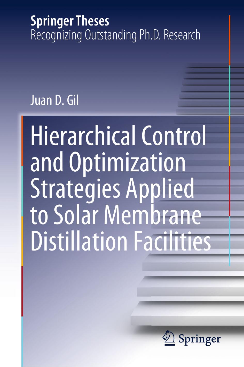 Hierarchical Control and Optimization Strategies Applied to Solar Membrane Distillation Facilities by Juan D. Gil