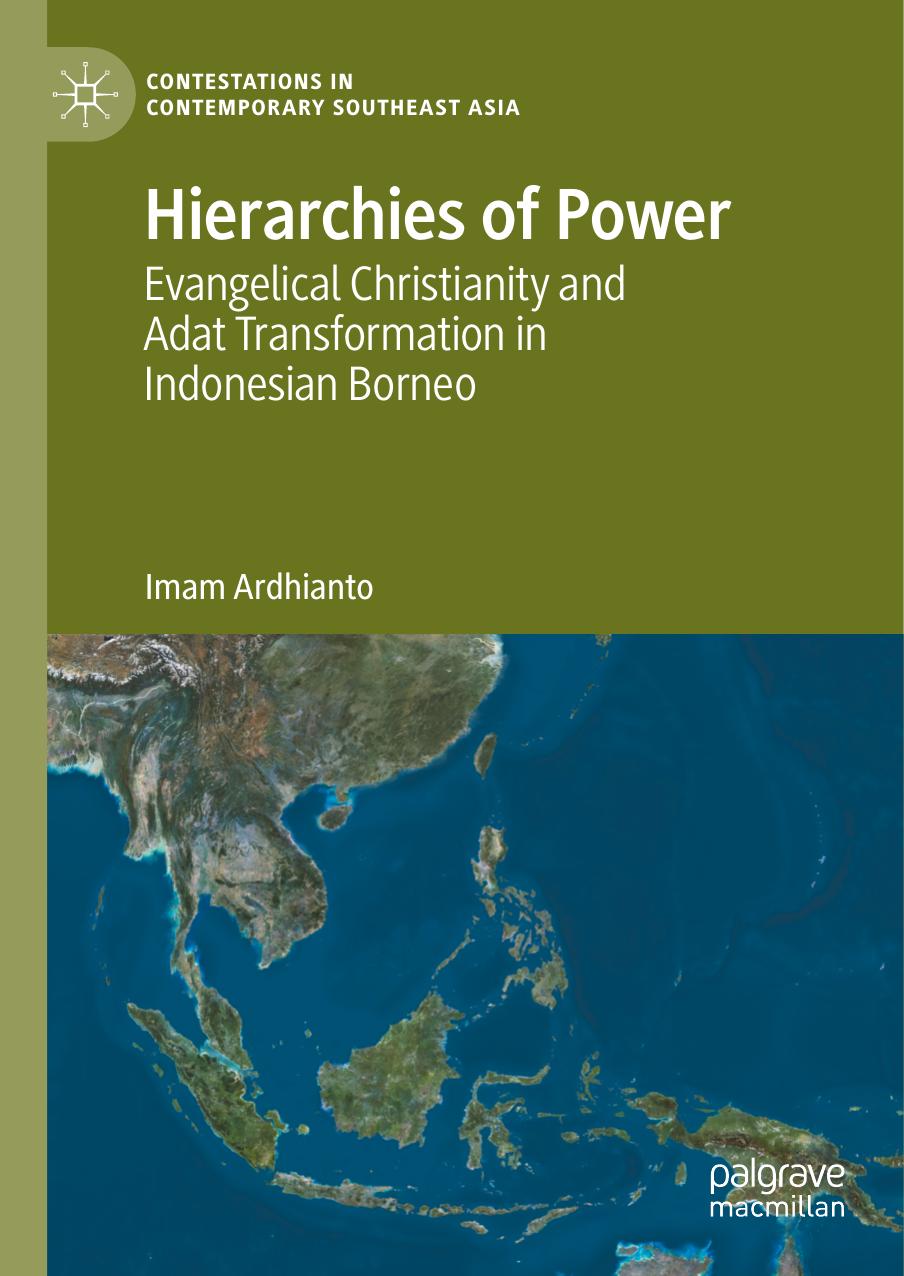 Hierarchies of Power: Evangelical Christianity and Adat Transformation in Indonesian Borneo by Imam Ardhianto