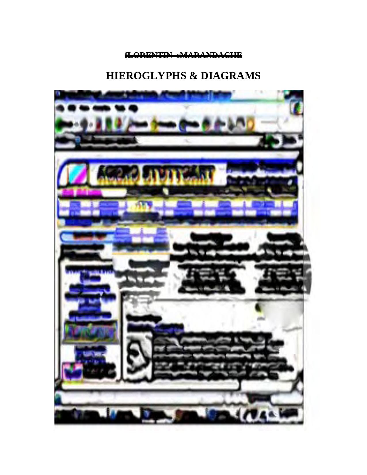Hieroglyphs & diagrams: computer-generated outer-art: composed, found, changed, modified, alternated computer-programmed images by Florentin Smarandache The artist