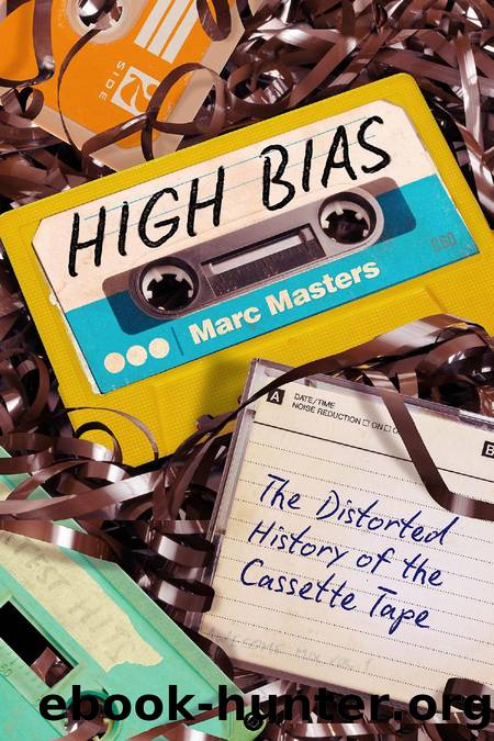 High Bias: The Distorted History of the Cassette Tape by Masters Marc