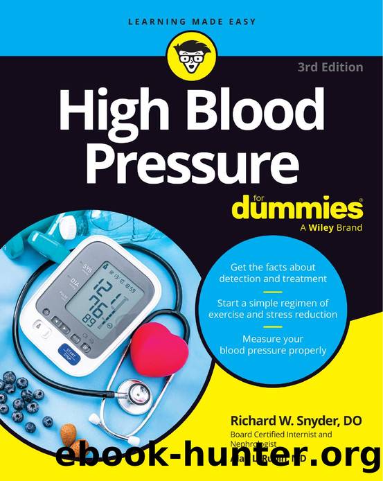High Blood Pressure For DummiesÂ®, 3rd Edition by Richard W. Snyder and Alan L. Rubin