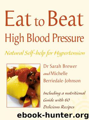 High Blood Pressure: Natural Self-help for Hypertension, including 60 recipes (Eat to Beat) by Dr Sarah Brewer & Michelle Berriedale-Johnson
