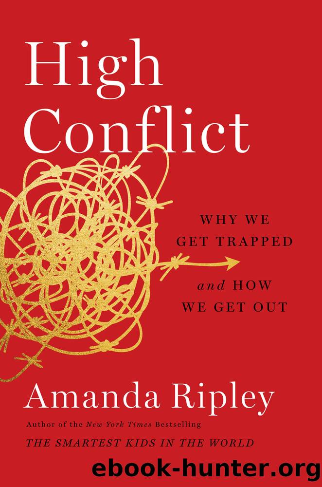 High Conflict: Why We Get Trapped and How We Get Out by Amanda Ripley