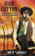 High Cotton (Selected Stories) by Joe R. Lansdale