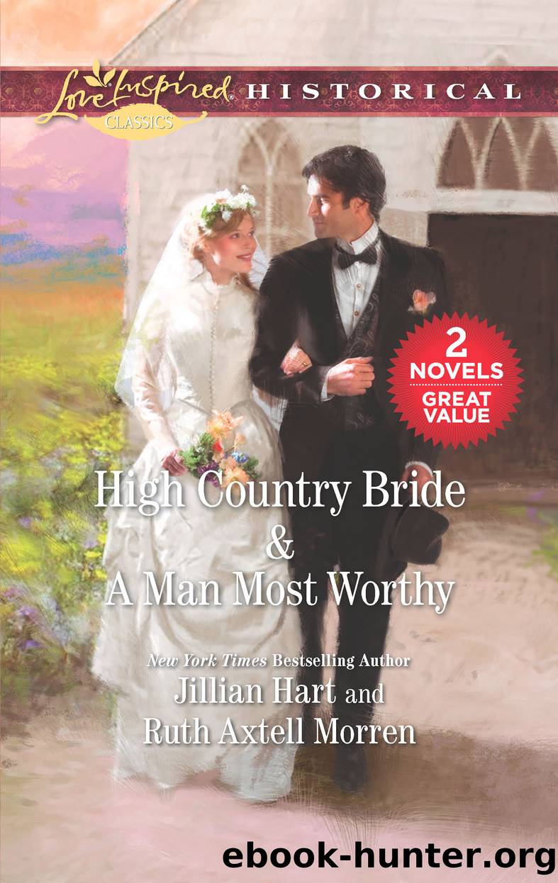 High Country Bride ; A Man Most Worthy by Jillian Hart