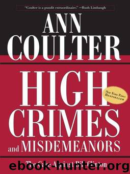 High Crimes and Misdemeanors: The Case Against Bill Clinton by Ann Coulter