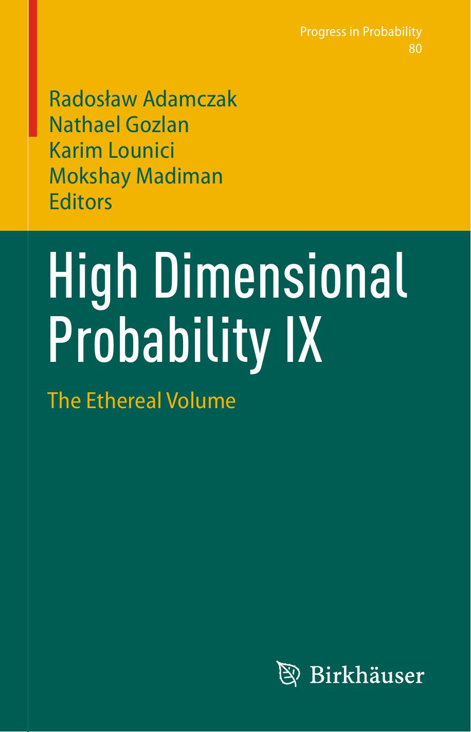 High Dimensional Probability IX: The Ethereal Volume by Radosław Adamczak Nathael Gozlan Karim Lounici Mokshay Madiman