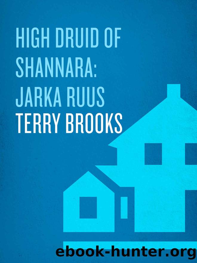 High Druid of Shannara: Jarka Ruus (The High Druid of Shannara) by Terry Brooks
