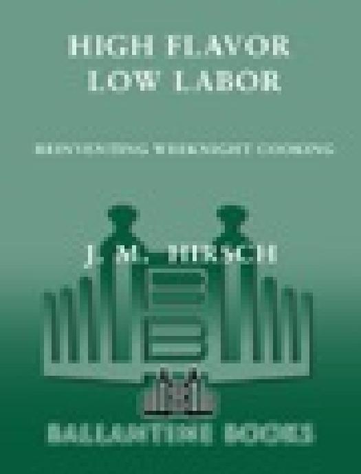 High Flavor, Low Labor by J. M. Hirsch