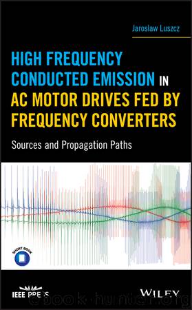 High Frequency Conducted Emission in AC Motor Drives Fed By Frequency Converters by jaroslaw luszcz