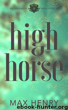 High Horse (Arcadia High Anarchists Book 0) by Max Henry