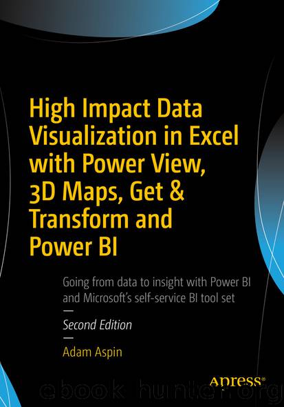High Impact Data Visualization in Excel with Power View, 3D Maps, Get & Transform and Power BI by Adam Aspin