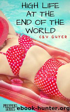 High Life at the End of the World: A post-apocalyptic Reverse Harem Comedy (Preppers Book 1) by C.V. Guyer