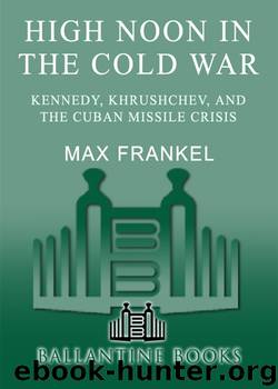 High Noon in the Cold War by Max Frankel