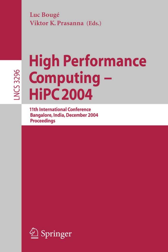 High Performance Computing - HiPC 2004: 11th International Conference, Bangalore, India, December 19-22, 2004. Proceedings by Arvind (auth.) Luc Bougé Viktor K. Prasanna (eds.)