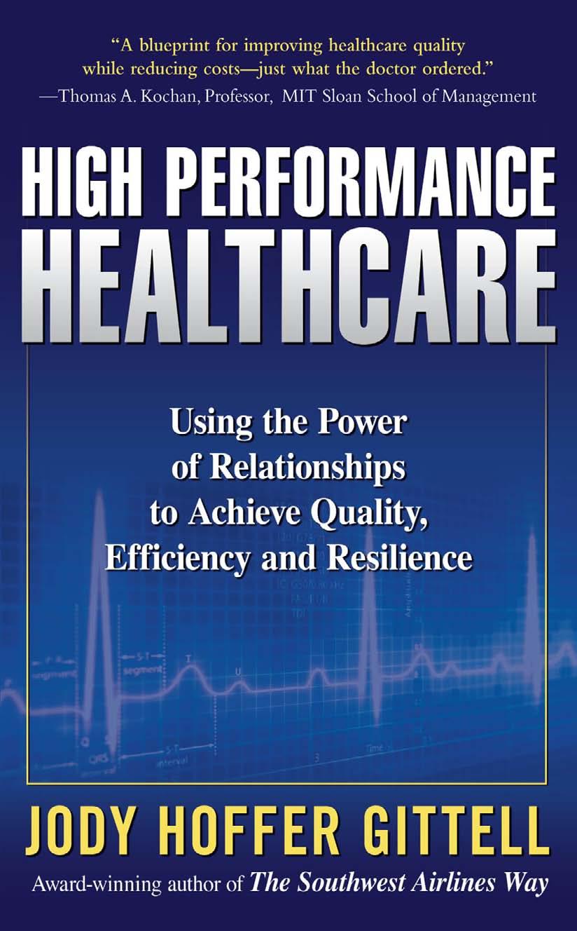 High Performance Healthcare: Using the Power of Relationships to Achieve Quality, Efficiency and Resilience by Jody Hoffer Gittell