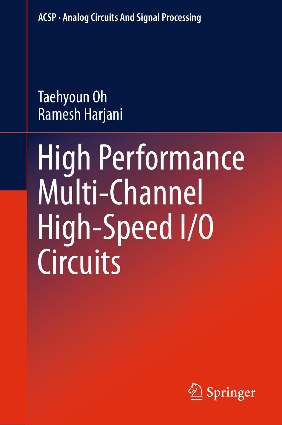 High Performance Multi-Channel High-Speed I/O Circuits by Taehyoun Oh Ramesh Harjani (auth.)