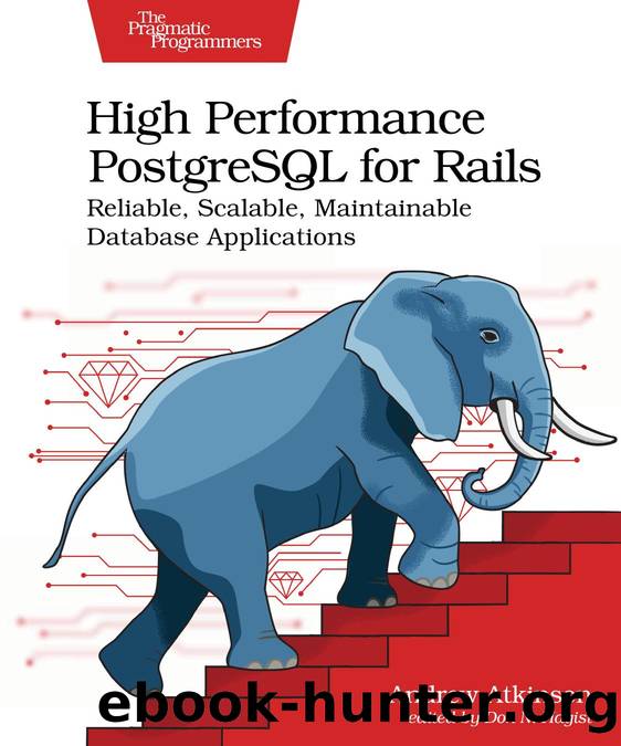 High Performance PostgreSQL for Rails by Andrew Atkinson