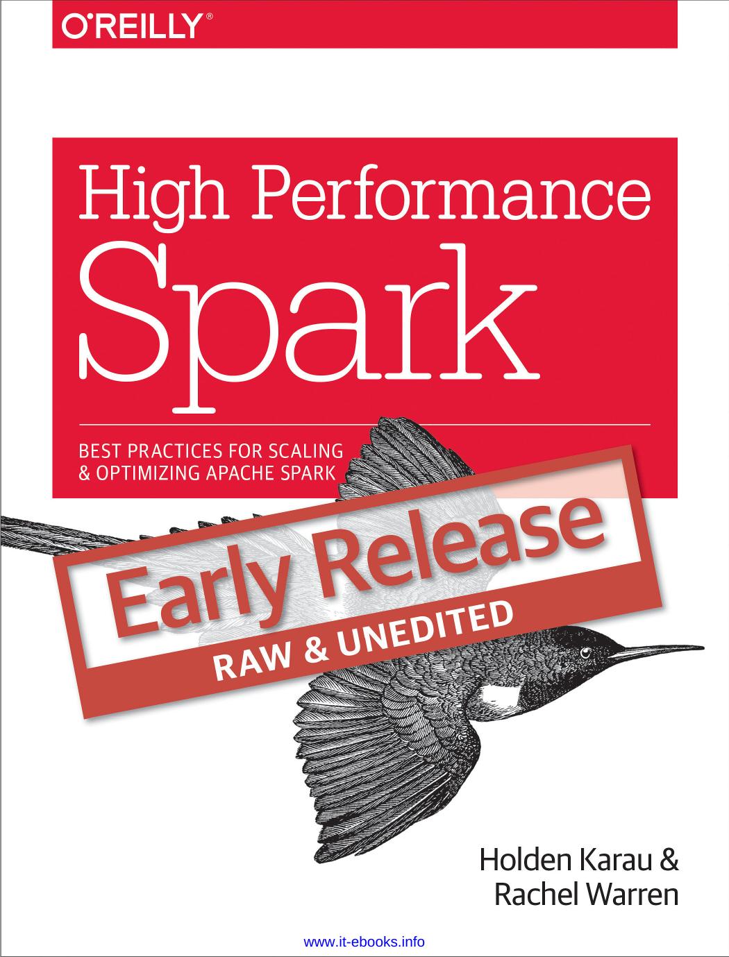High Performance Spark: Best practices for scaling and optimizing Apache Spark by Holden Karau Rachel Warren
