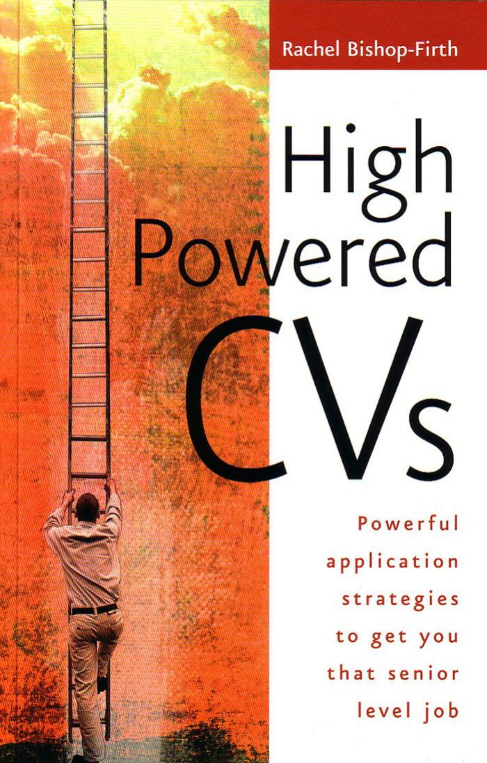 High Powered CV's by Rachel Bishop-Firth