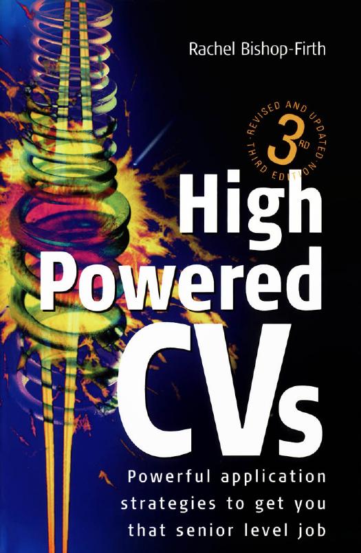 High Powered CVs: Powerful Application Strategies to Get You That Senior Level Job by Rachel Bishop-Firth
