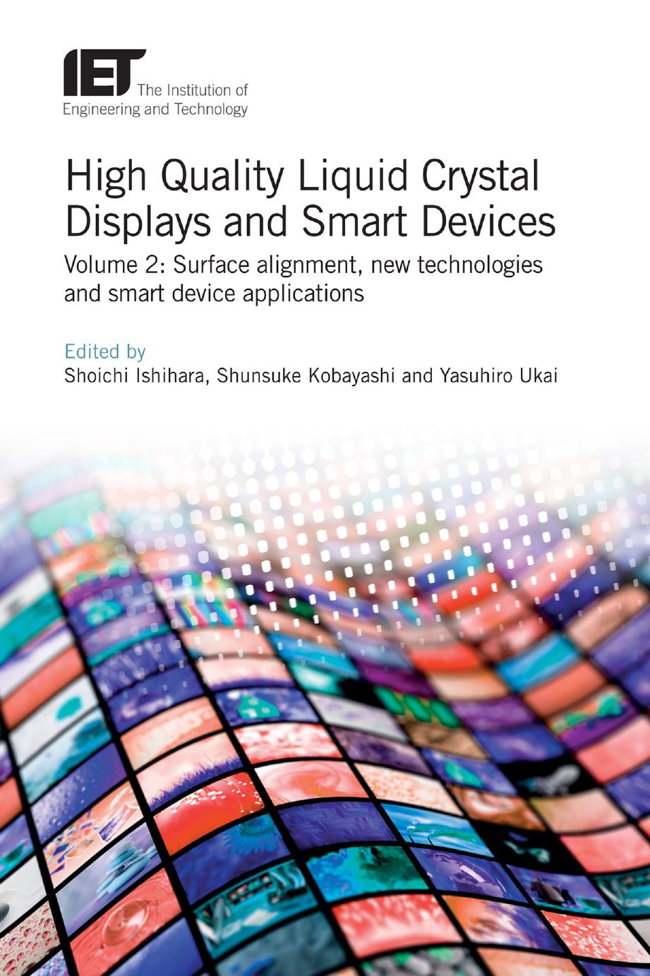 High Quality Liquid Crystal Displays and Smart Devices, Volume 2 by Shoichi Ishihara Shunsuke Kobayashi