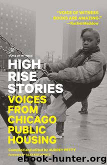 High Rise Stories: Voices from Chicago Public Housing (Voice of Witness) by Audrey Petty