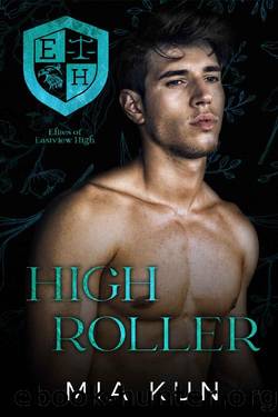 High Roller: Friends-to-Lovers High School Romance with Darker Theme (Elites of Eastview High Book 1) by Mia Kun