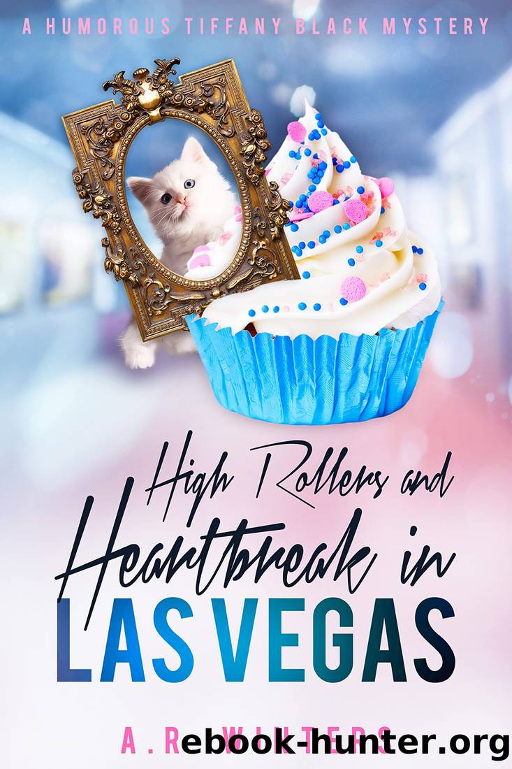 High Rollers and Heartbreak in Las Vegas: A Humorous Tiffany Black Mystery (Tiffany Black Mysteries Book 28) by A.R. Winters