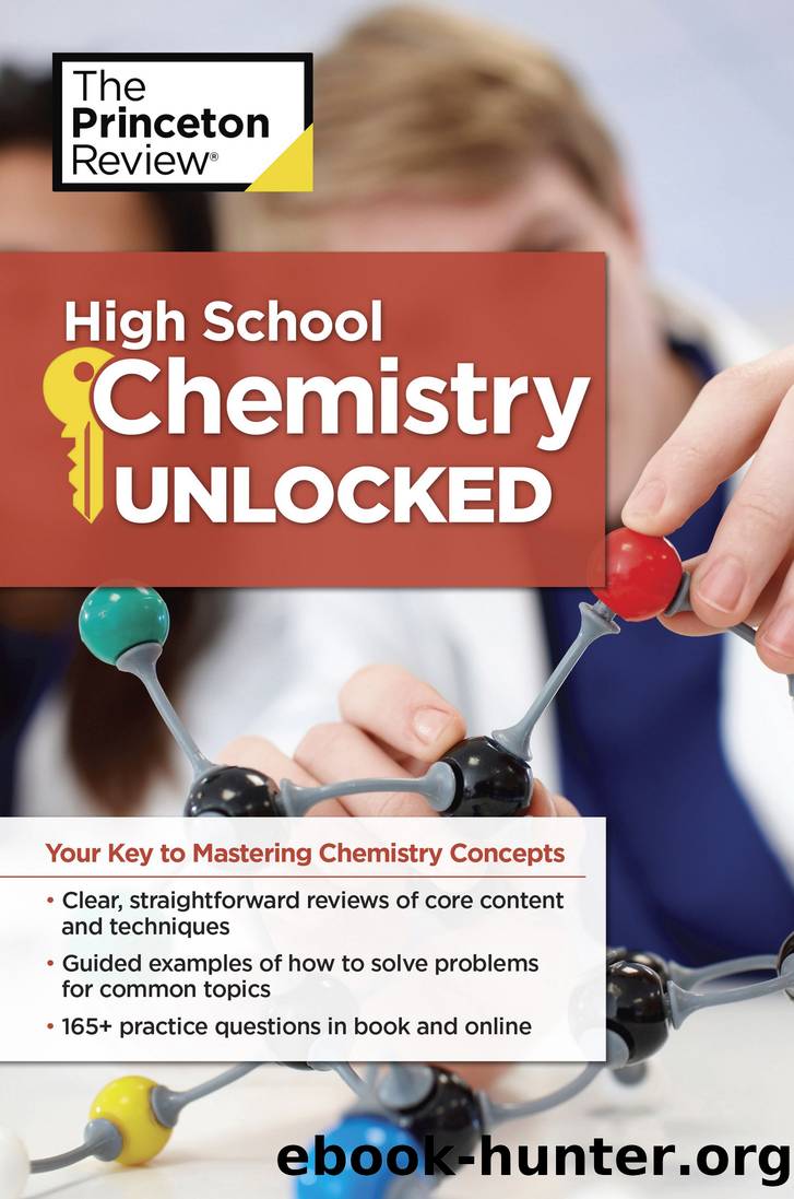 High School Chemistry Unlocked by Princeton Review