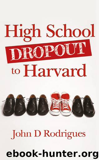 High School Dropout to Harvard: My Life with Dyslexia by John Rodrigues