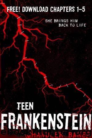 High School Horror: Teen Frankenstein Chapters 1-5 by Chandler Baker