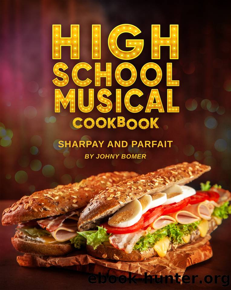 High School Musical Cookbook: Sharpay and Parfait by Bomer Johny