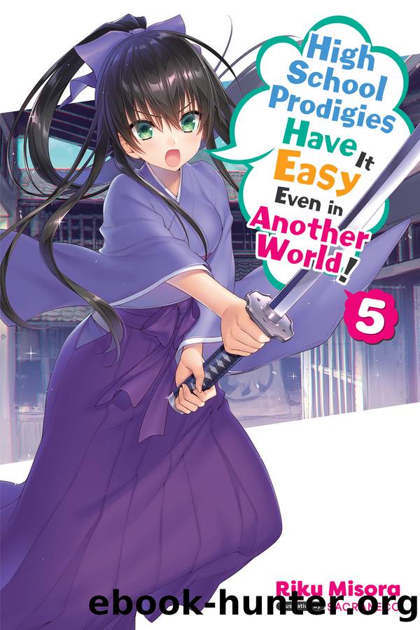 High School Prodigies Have It Easy Even in Another World!, Vol. 05 by Riku Misora and Sacraneco