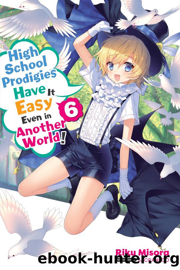 High School Prodigies Have It Easy Even in Another World!, Vol. 06 by Riku Misora and Sacraneco