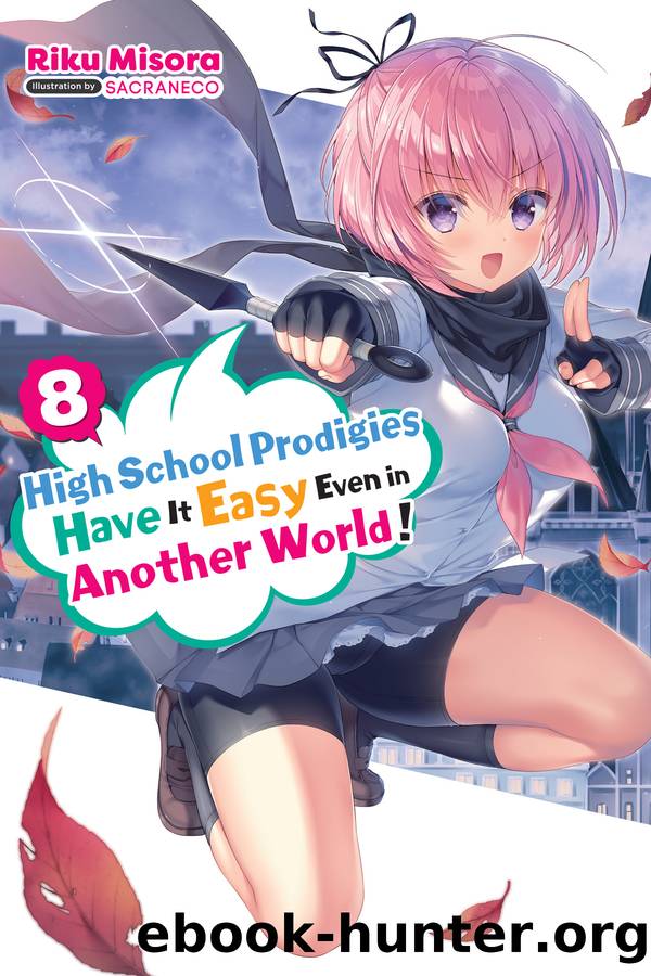 High School Prodigies Have It Easy Even in Another World!, Vol. 08 by Riku Misora and Sacraneco