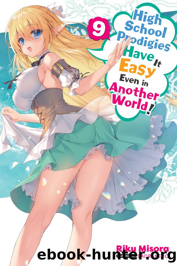 High School Prodigies Have It Easy Even in Another World!, Vol. 09 by Riku Misora and Sacraneco