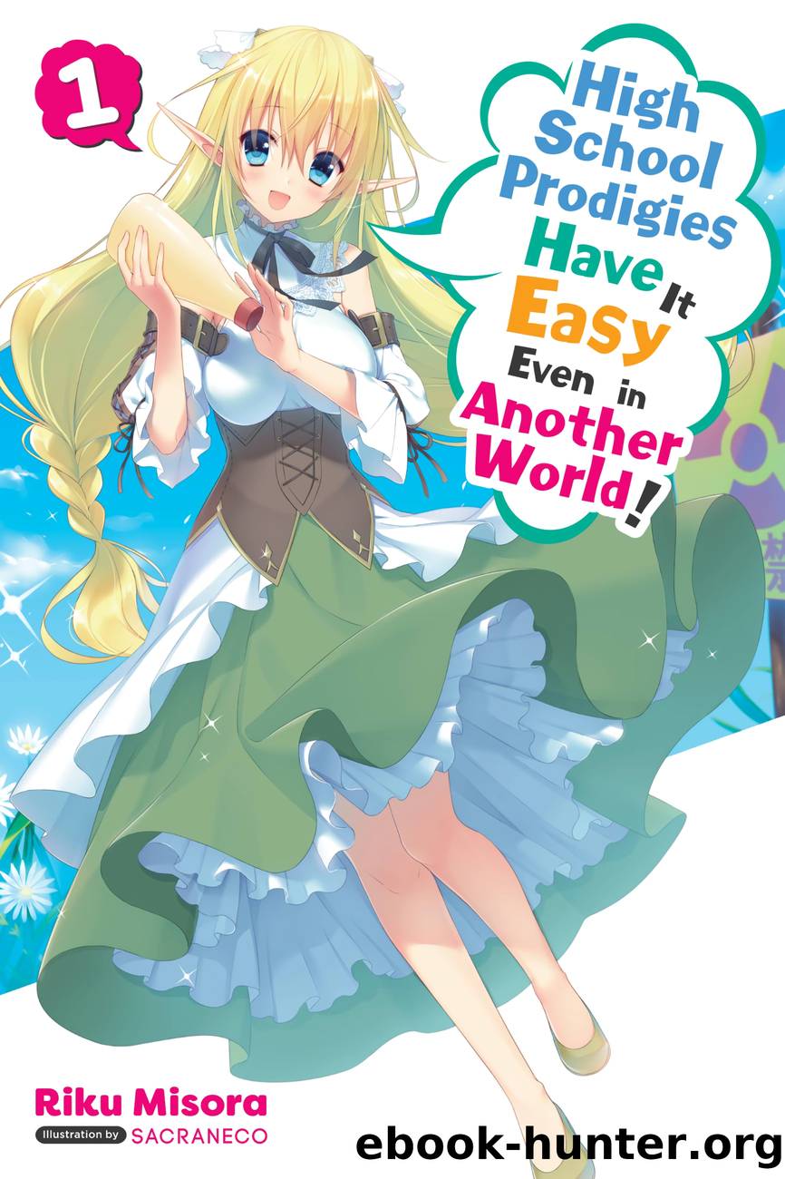 High School Prodigies Have It Easy Even in Another World!, Vol. 1 by Riku Misora and Sacraneco