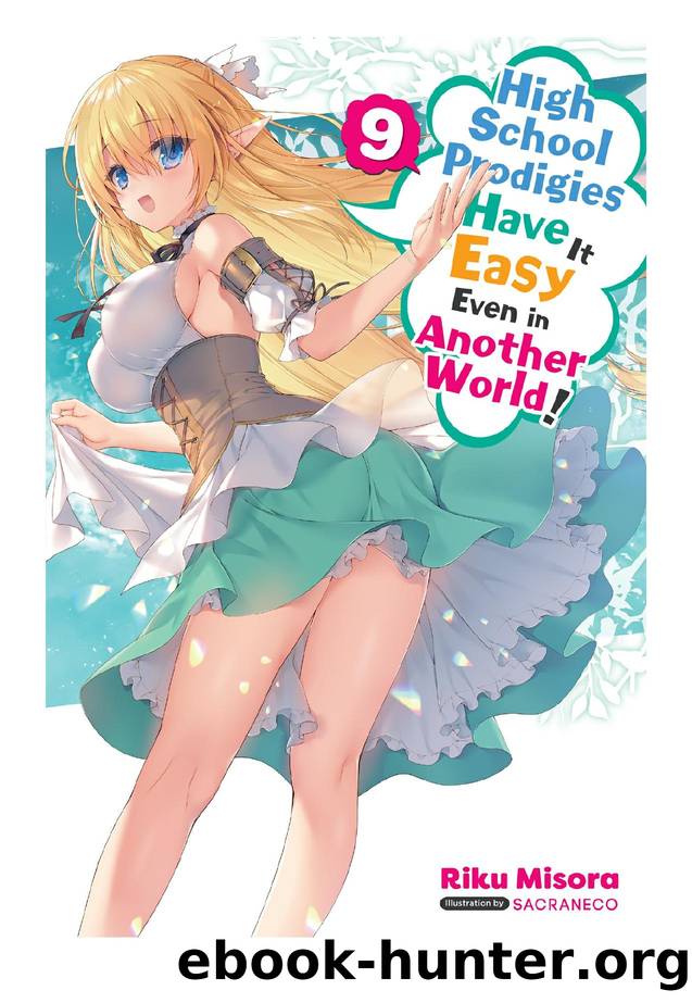 High School Prodigies Have It Easy Even in Another World!, Vol. 9 by Riku Misora & Sacraneco