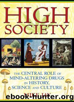 High Society: The Central Role of Mind-Altering Drugs in History, Science, and Culture by Mike Jay
