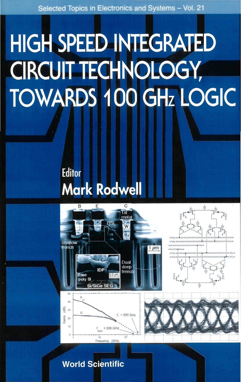 High Speed Integrated Circuit Technology : Towards 100 GHZ Logic by Mark J. W. Rodwell