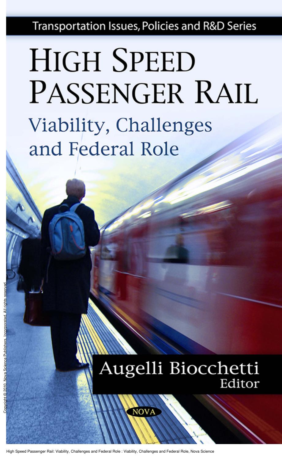 High Speed Passenger Rail: Viability, Challenges and Federal Role : Viability, Challenges and Federal Role by Augelli Biocchetti